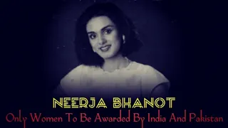 Neerja Bhanot-The Only Women Awarded by Pakistan and India