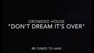 "Don't Dream It's Over" - Crowded House - Retuned A440 Version