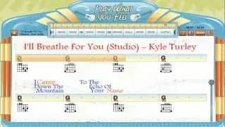 I'll Breathe For You (Studio) - Kyle Turley - Chords & Lyrics, Tabs - playwhatyoufeel.com