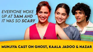 Everyone woke up at 3am & it was so scary - #Munjya cast on Ghost, Kalaa Jadoo & Nazar