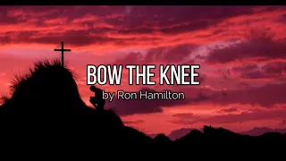 "Bow the Knee" by Ron Hamilton