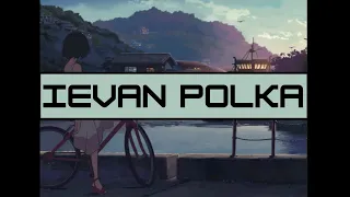 Ievan PolKka - [• SLOW & REVERB •]