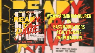 W&W & Armin Van Buuren vs Bass Modulators - Ready To Rave (W&W Mashup)