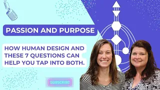 100-Passion and Purpose: How Human Design and These 7 QuestionsCan Help You Tap  Into Both