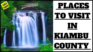 Best Places to Visit in Kiambu County