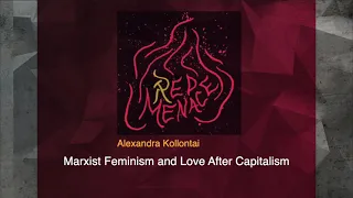 Alexandra Kollontai: Marxist Feminism and Love After Capitalism