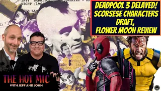 Deadpool 3 DELAYED, Scorsese Characters Fantasy Draft, Killers of Flower Moon Review - THE HOT MIC