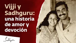 Vijji y Sadhguru: una historia de amor y devoción | Sadhguru