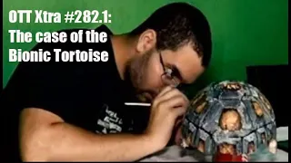 OTT Xtra #282.1: The case of the Bionic Tortoise