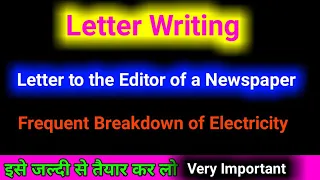 Letter Writing - Letter to the Editor of a Newspaper about frequent breakdown of electricity