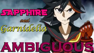 Ambiguous: Sapphire & Garnidelia Duo - Kill La Kill [AMV]