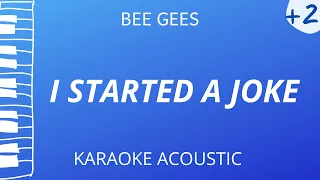 I Started A Joke - Bee Gees (Karaoke Acoustic Piano) Higher Key