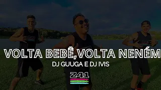 VOLTA BEBE, VOLTA NENÉM - Dj Guuga e Dj Ivis | Coreografia Cia Z41.