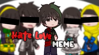 • Hate Love [MEME] || Ft: Ejen Ali || ib: @Golden7Generation || GC || Ejen Ali x Gacha Club •