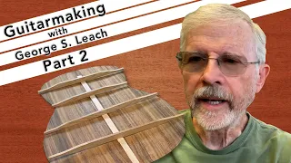 Making the Steel String Guitar with George S. Leach: Part 2: The Steel String Back