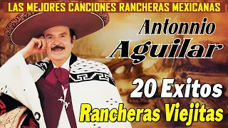 Antonio Aguilar Sus Mejores Rancheras🐎🐎20 Exitos Rancheras Viejitas🐎