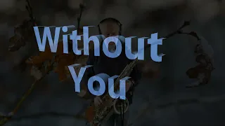 Without You - Sax solo by Mick Loraine