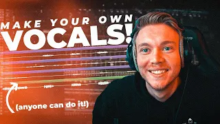 How to Make your OWN Vocals From SCRATCH!