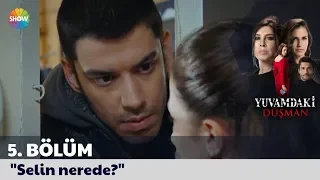 Yuvamdaki Düşman 5. Bölüm | "Selin nerede?"