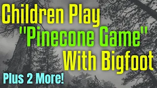 Children Play Pinecone Game with Bigfoot. Plus-.Wildlife Expert gets up close and personal w/Bigfoot