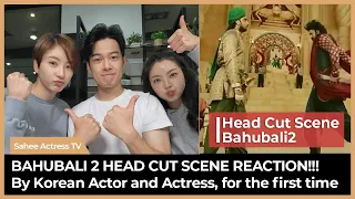 (English subs) BAHUBALI 2 HEAD CUT SCENE REACTION!!!By Korean Actor and Actress, for the first time