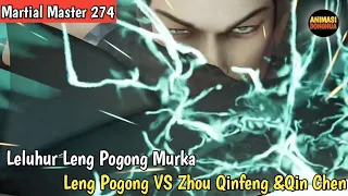 Martial Master 274 ‼️Puncak Politik|| Leng Pogong VS Zou Qinfeng & Qin Chen dan Kaisar Tiba di sana