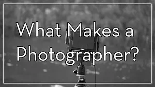What Makes a Photographer?
