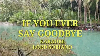 If you ever say goodbye karaoke by Lord Soriano
