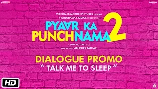 Pyaar Ka Punchnama 2 | Dialogue Promo | Talk me to sleep