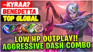 Low HP Outplay!! Aggressive Dash Combo [ Top Global Benedetta ] ~Kyraa? - Mobile Legends Build