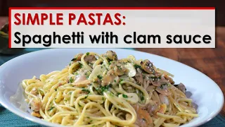 Simple Pastas: Spaghetti with Clam Sauce