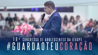 Ev. Lourival Neto | 18º Congresso de Adolescentes da IEADPE | 25.01.2018