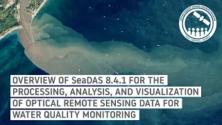 NASA ARSET: Overview of SeaDAS 8.4.1 for the Processing, Analysis & Visualization of Optical Data