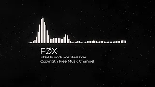 EDM Eurodance Bassaker -FØX [FREE] [NO COPYRIGHT] [MUSIC SAFE] 🎵