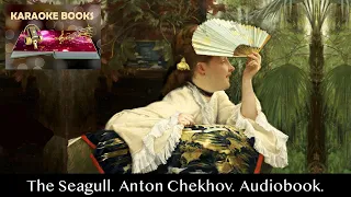 The Seagull. Act 1. Anton Chekhov. Audiobook.