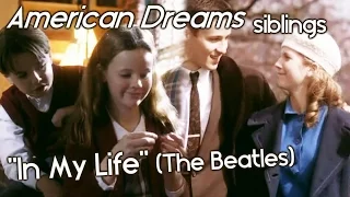 American Dreams: JJ, Meg, Patty, & Will ["In My Life" by The Beatles] Please DOWNLOAD full vid!!