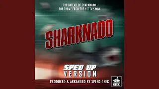 The Ballad Of Sharknado (From "Sharknado") (Sped-Up Version)