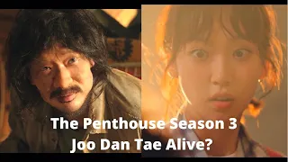 The Penthouse Season 3 | Joo Dan Tae Alive?