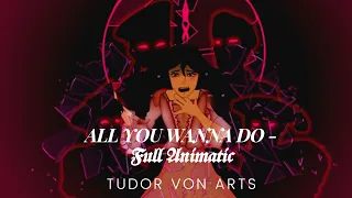ALL YOU WANNA DO - FULL ANIMATIC (Six The Musical)