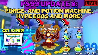 🔴LIVE: Pet Simulator 99 | Update 8 Is here! - 🎉🔥Forge- And XP Potion Machine, Hype Eggs And MORE!🎉🔥