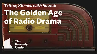 Telling Stories with Sound: The Golden Age of Radio Drama