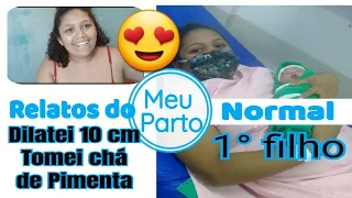 RELATOS DO MEU PARTO NORMAL /MEU 1° FILHO /DILATEI 10 CM /TOMEI CHÁ DE PIMENTA!!