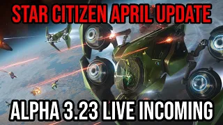 Star Citizen April Update - Alpha 3.23 Live Incoming & Beware Of Triggerfish