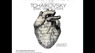 Mixupload Presents: Dj Nil & Anthony El Mejor feat. Violin ValentГЇ - Tchaikovsky | Deep House