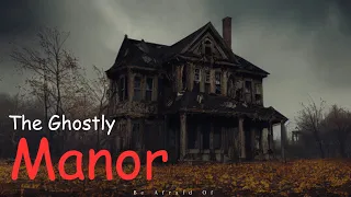  Exploring the Haunted Ghostly Manor | Spine-Chilling Encounters Await