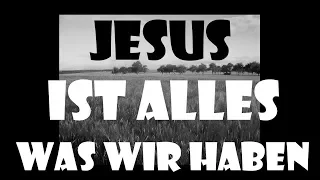 Jesus is all we have / Jesus ist Alles, was wir haben  ( Paul Washer )