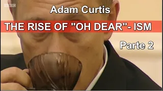 Adam Curtis -  The Rise of "Oh Dear"- ism - parte II - legendado PTBR (curta)