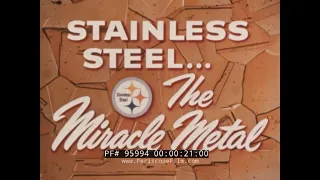 " STAINLESS STEEL ... THE MIRACLE METAL "  1960s REPUBLIC STEEL PROMO FILM  HISTORY OF STEEL 95994