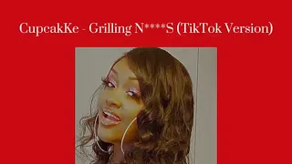 CupcakKe - Grilling N****S (TikTok Version) (Audio)