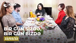 Bir Gün Sizdə, Bir Gün Bizdə - (Orxan Nağıyevin Evi)  22.03.2022